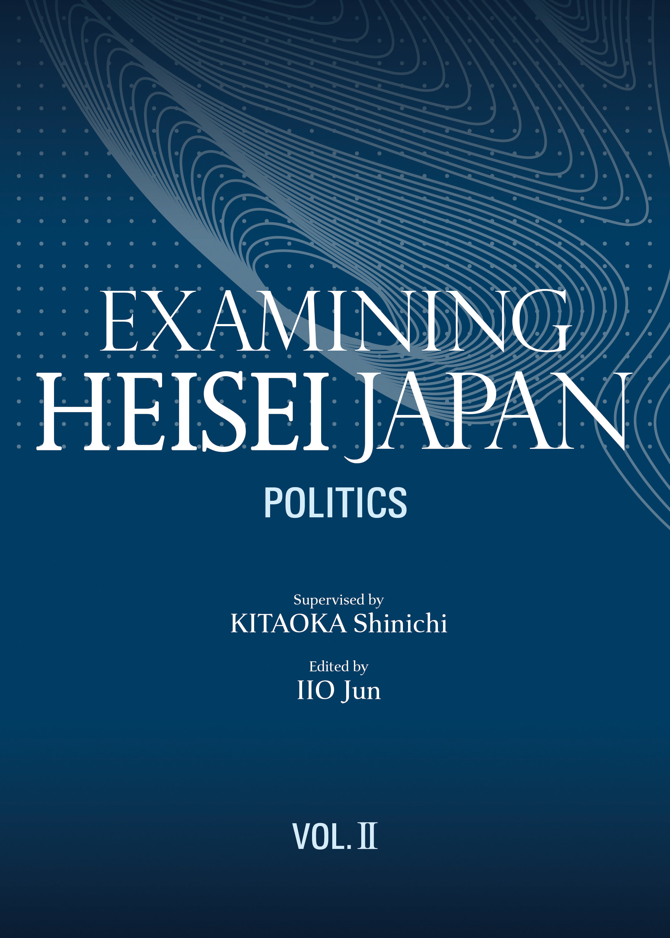 「Examining Heisei Japan, Vol. II, Politics」